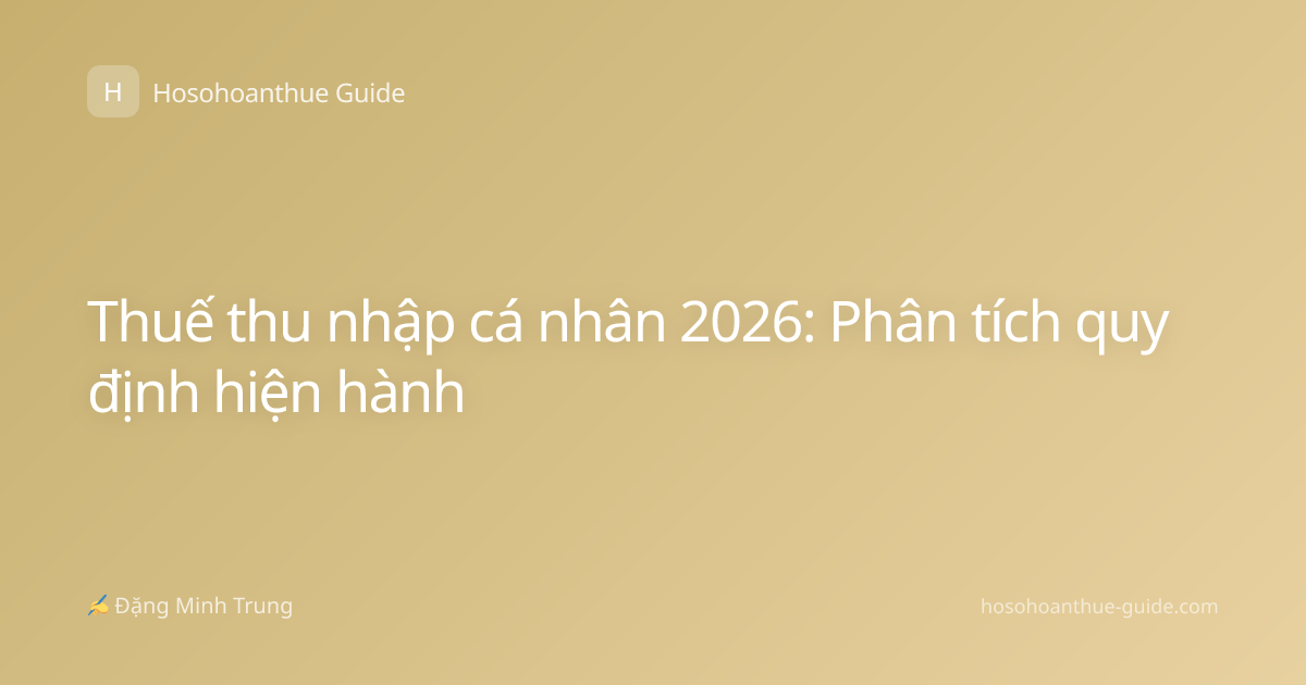 Thuế thu nhập cá nhân 2026: Phân tích quy định hiện hành