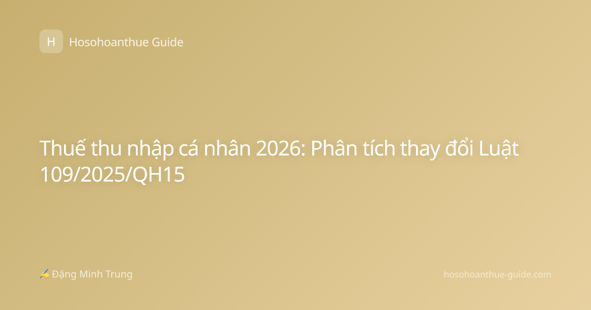 Thuế thu nhập cá nhân 2026: Phân tích thay đổi Luật 109/2025/QH15