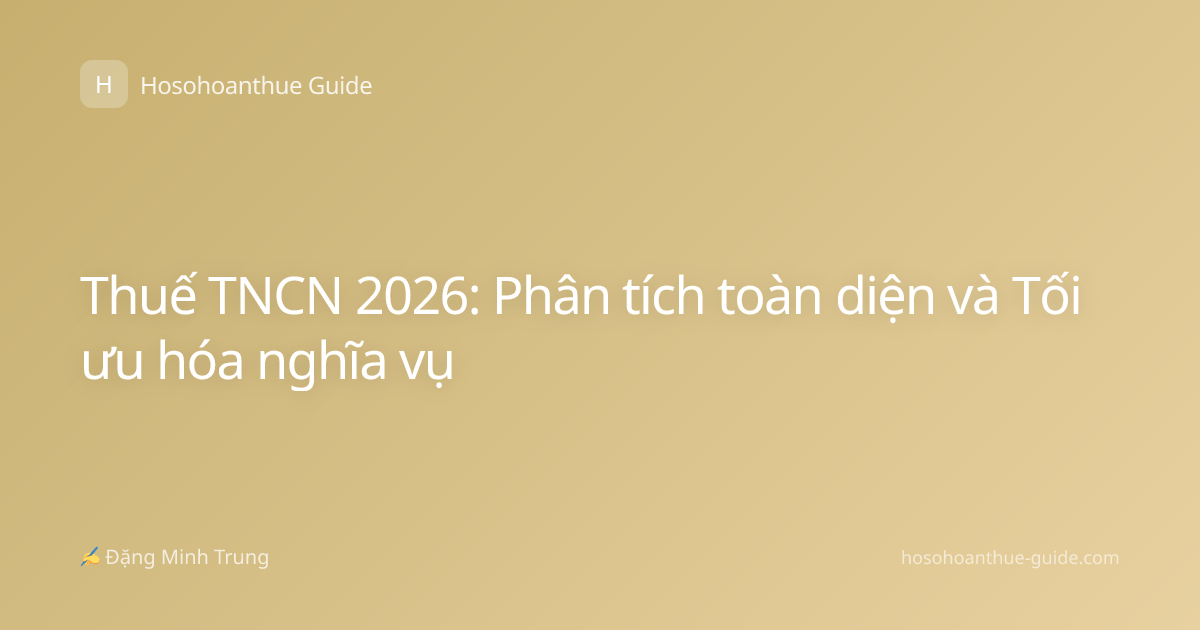 Thuế TNCN 2026: Phân tích toàn diện và Tối ưu hóa nghĩa vụ